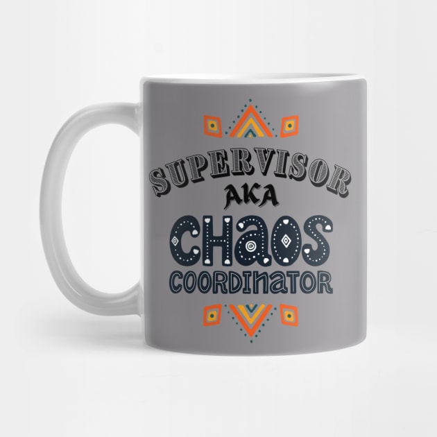 Supervisor Chaos Coordinator! by Barts Arts